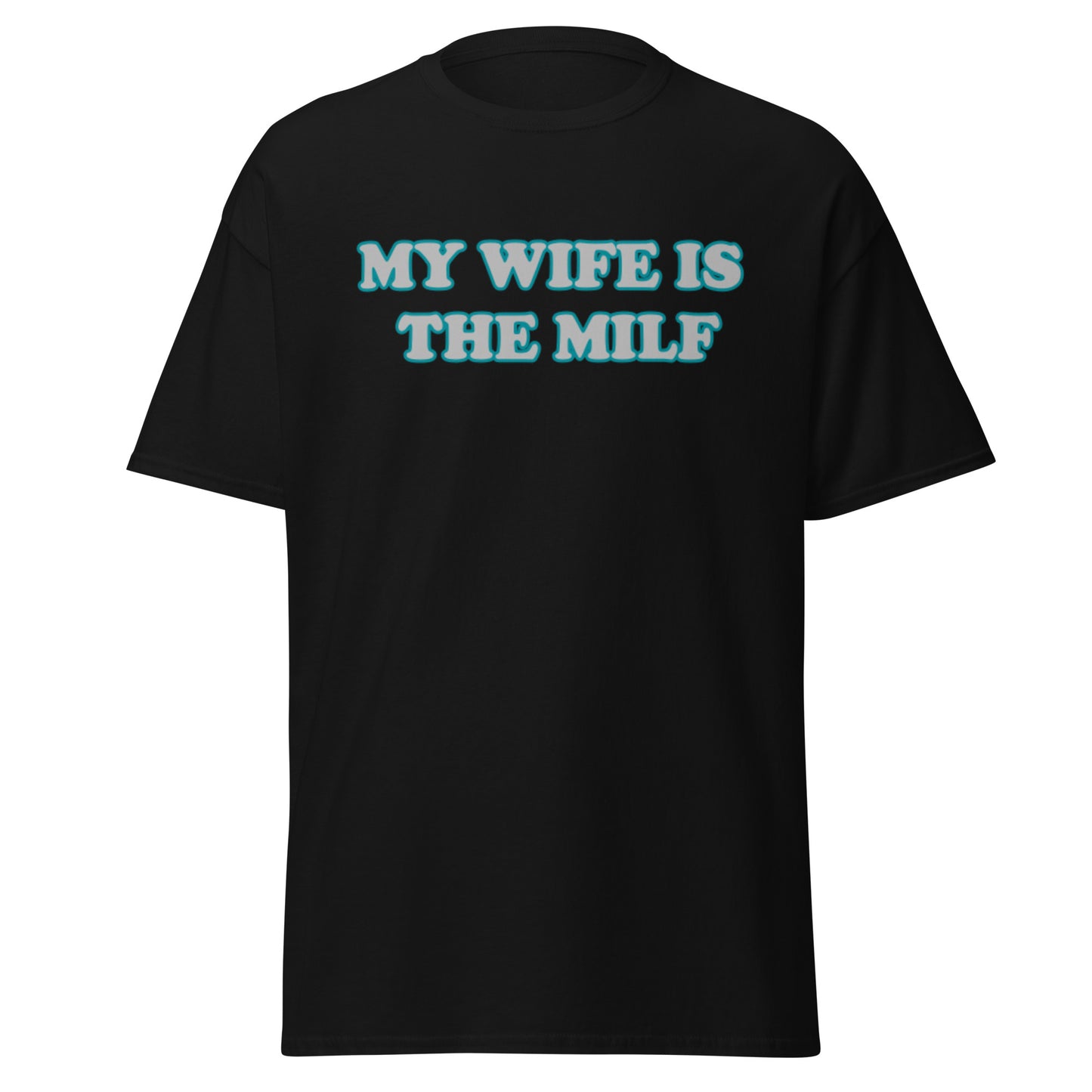 My Wife Is The MILF T-Shirt