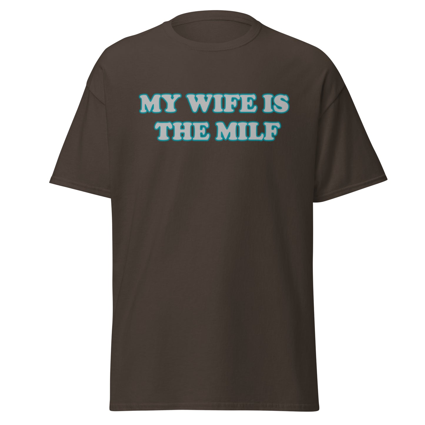 My Wife Is The MILF T-Shirt