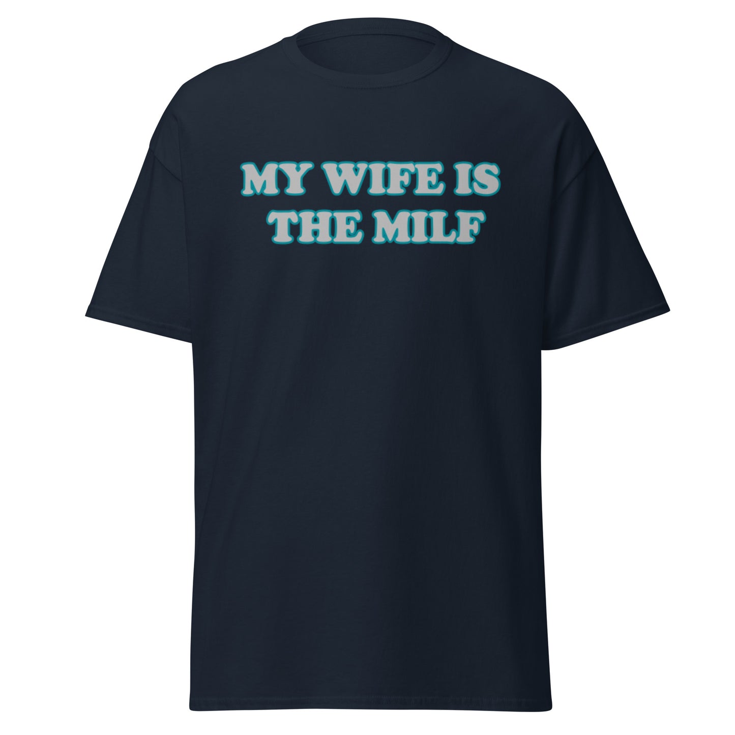 My Wife Is The MILF T-Shirt