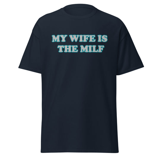 My Wife Is The MILF T-Shirt