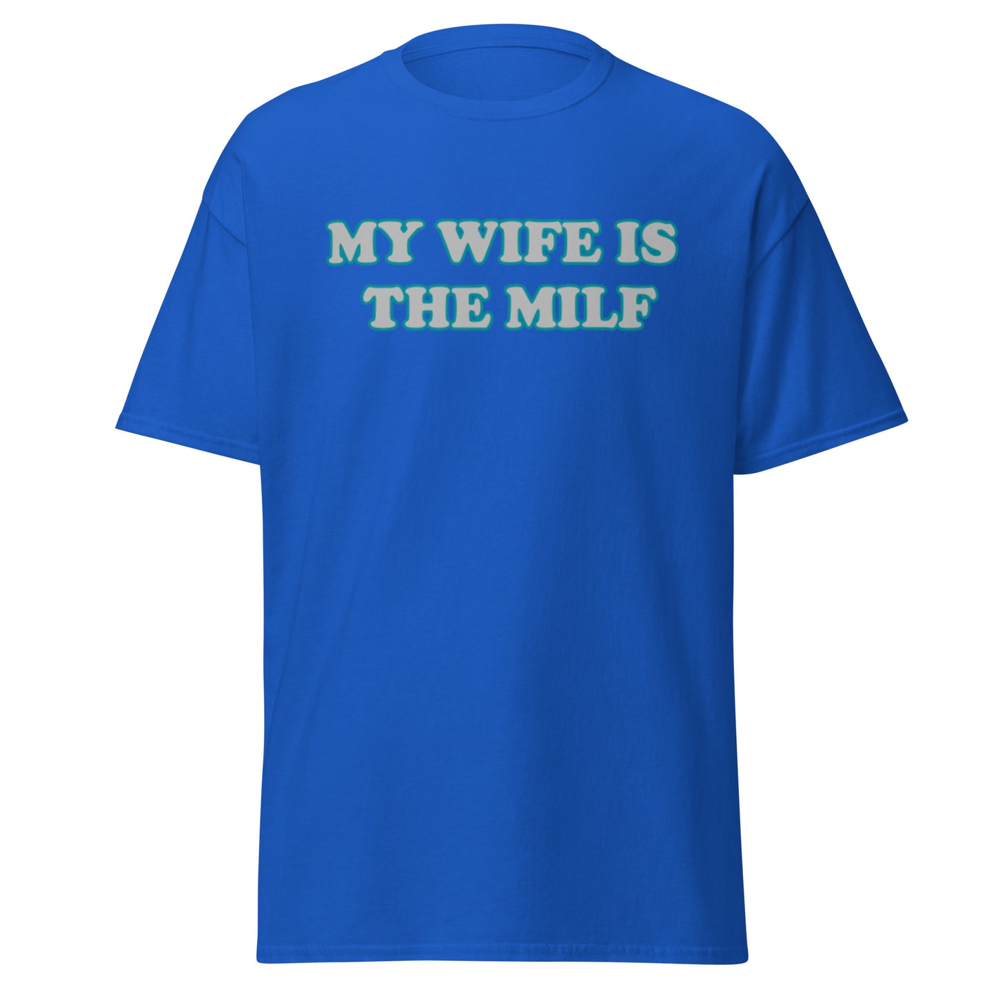My Wife Is The MILF T-Shirt