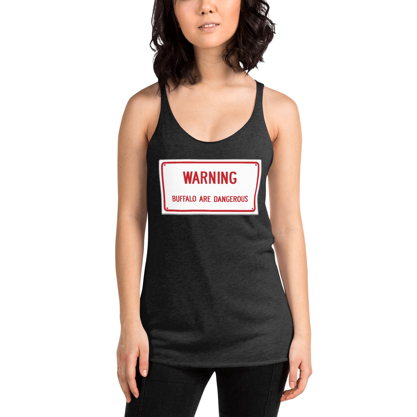 Warning Buffalo Are Dangerous Women's Racerback Tank