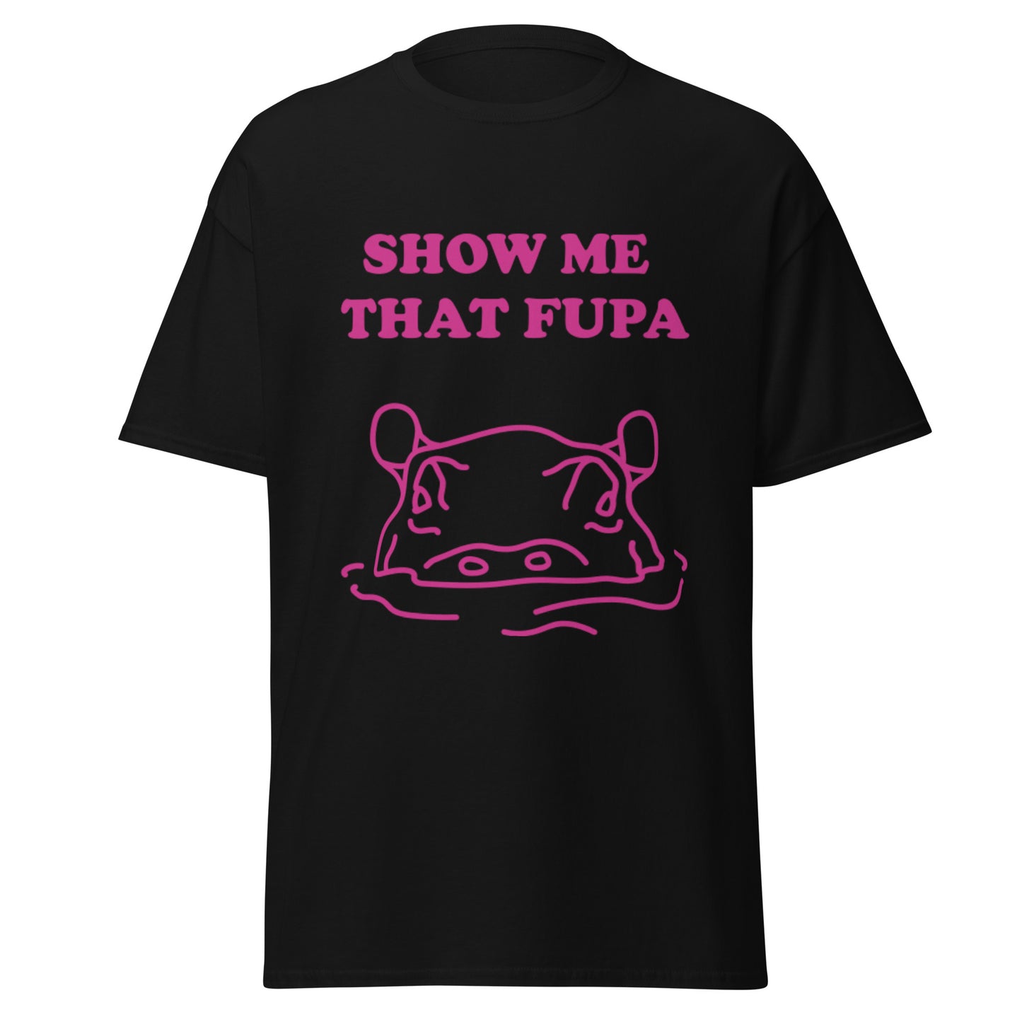 Show Me That FUPA T-Shirt