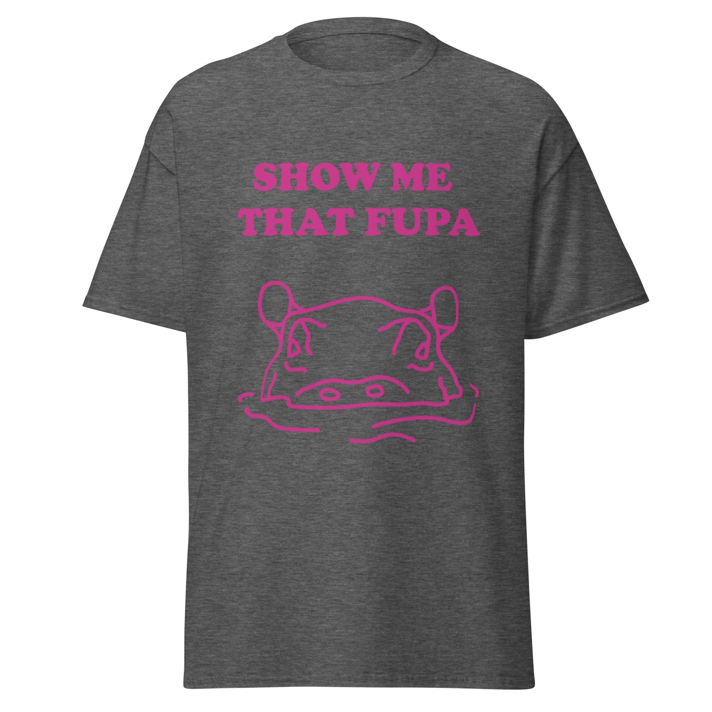 Show Me That FUPA T-Shirt