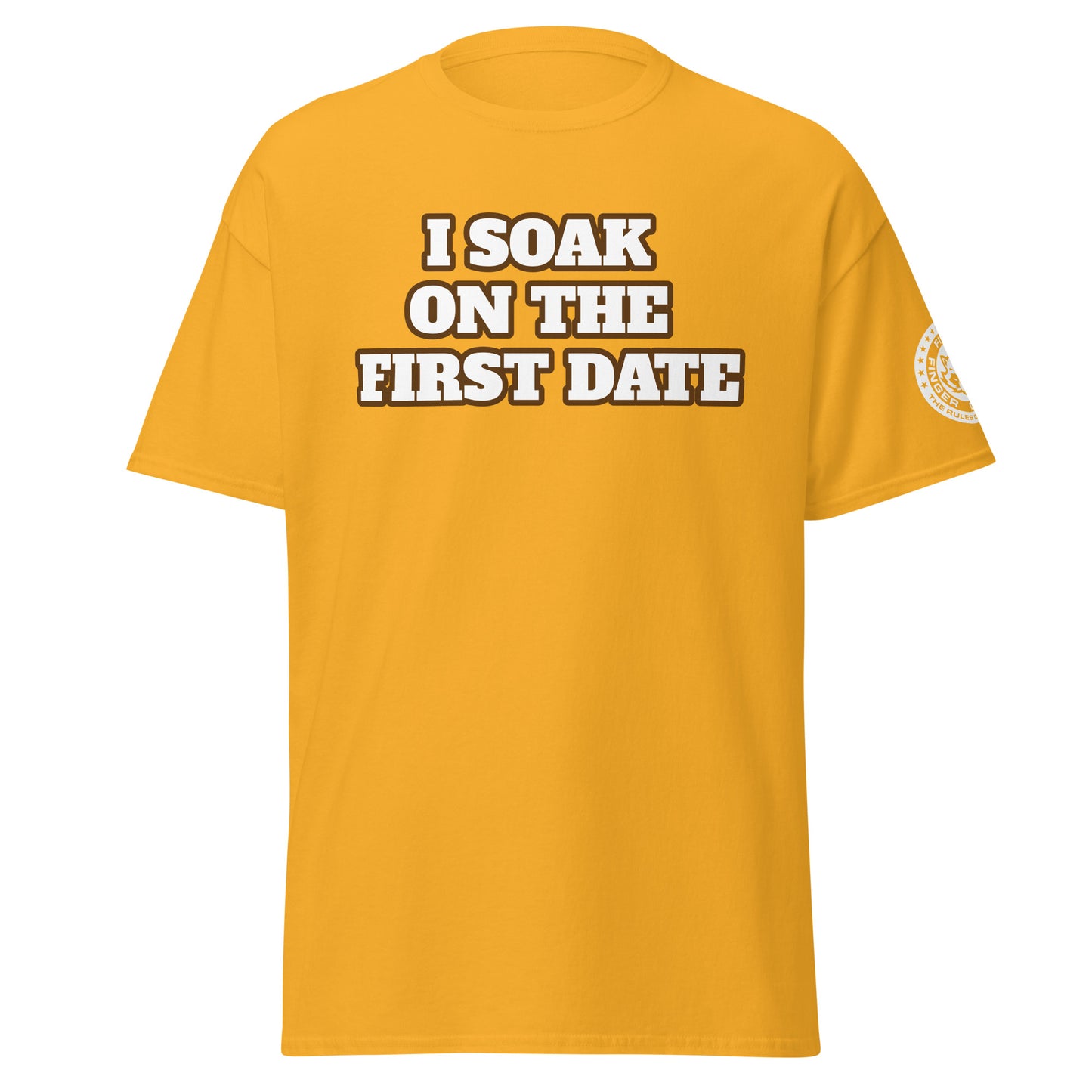 I Soak On The First Date T-Shirt