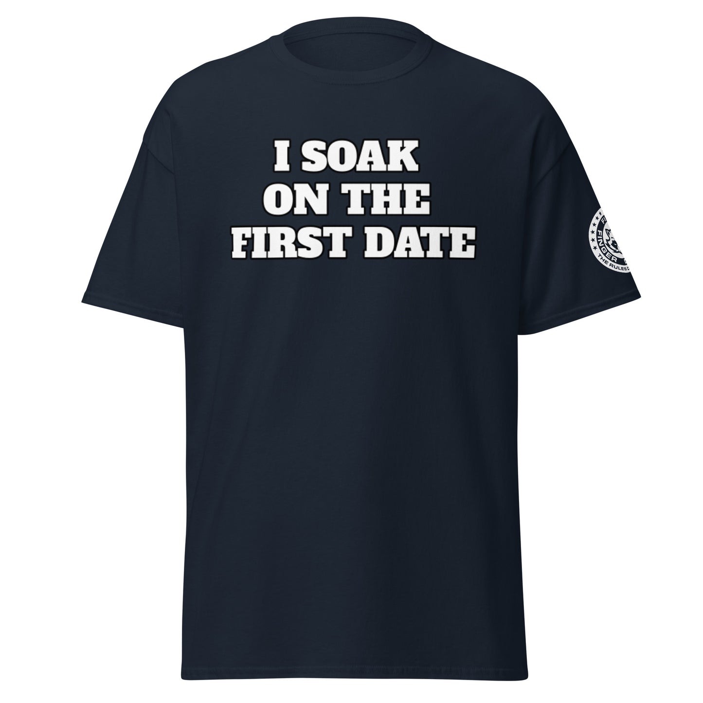 I Soak On The First Date T-Shirt