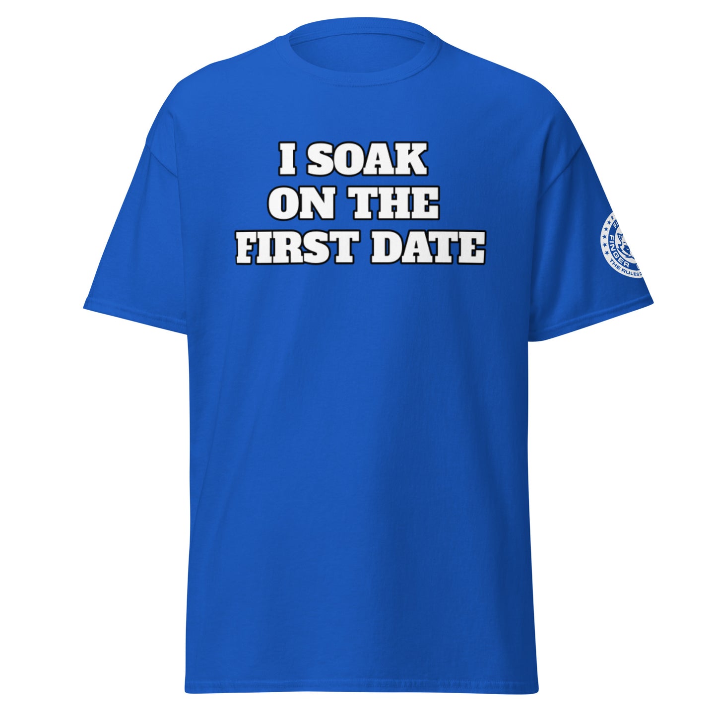 I Soak On The First Date T-Shirt