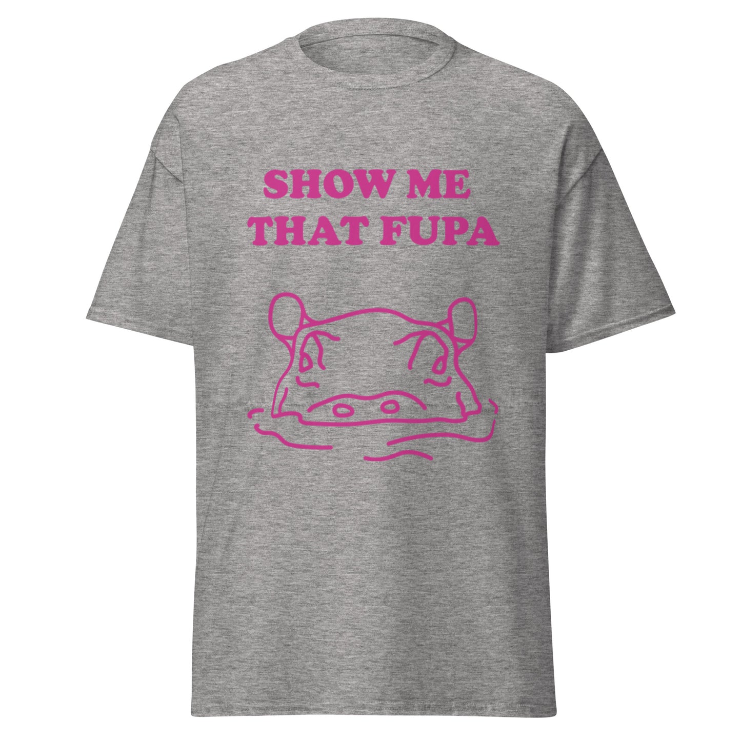 Show Me That FUPA T-Shirt